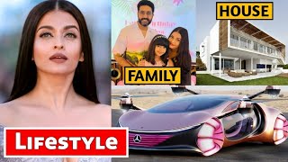 Aishwarya Rai Bachchan Lifestyle 2022, Age, Income, Cars, House, Husband, Biography & Networth