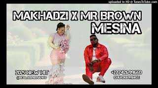 Mr Brown x Makhadzi MESINA New hit 2025