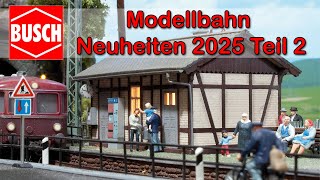 Busch Modellbahn Neuheiten 2025 Teil 2 | Spur H0, H0f und TT