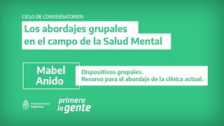 Dispositivos grupales. Recurso para el abordaje de la clínica actual - Mabel Anido