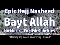 (Subtitles - No Music) Epic Hajj Umrah Nasheed - Bayt Allah (House Bait of Allah) - Ahmed Al Hajary