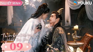 [THUYẾT MINH] Thiên Đóa Đào Hoa Nhất Thế Khai - Tập 09 | Tình yêu vượt  gian | YOUKU