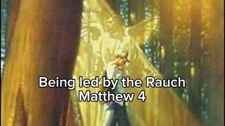 Matthew 4 / Being led by the Rauch