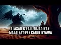 TERNYATA ❗Inilah Alasan Izrail Dijadikan Malaikat Pencabut Nyawa | Kisah Malaikat || Sejarah Islam