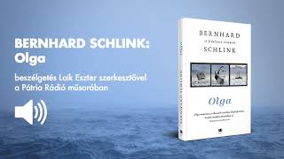 Bernhard Schlink: Olga – beszélgetés Laik Eszter szerkesztővel a Pátria Rádió műsorában