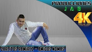 Amigos Nomas - Carlitos Ramirez I Video Lyric I