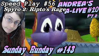 SPYRO 2 SPEEDRUN | Sunday Runday! #143 | Andrea's A-Live #20 Pt. 2