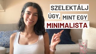 Így szelektálj HATÉKONYAN | Minimalizmus