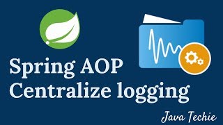 Logging - Spring AOP | @Around Advice | Centralized logging | Java Techie