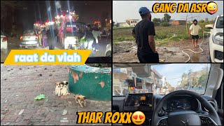 Raat da viah dakheya ajj | thar roxx 😍 | gang da asr ho raha | dhillonpreet vlogs