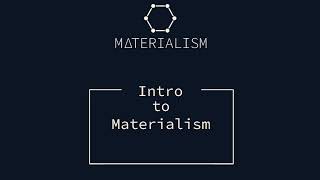 Materialism Podcast Ep 0. Introduction to Materialism