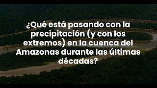 Cambios significativos en las lluvias extremas de la cuenca del Amazonas