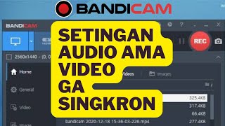 Mengatasi Audio dan Video ga Singkron di Bandicam Screen Recorder