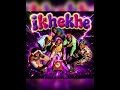 EeQue, Al Xapo, Optimist Music ZA & FaroQii MuziQ - IKHEKHE 