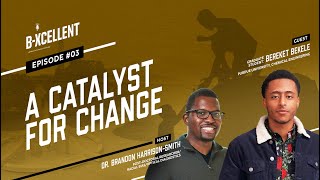 A Catalyst for Change Ep 03