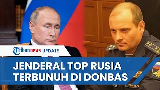 PUTIN BERDUKA, Jenderal Top Rusia Terbunuh saat Baku Tembak di Donbass Ukraina Timur