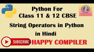 Python Class 11 String Operators in python [Concatenation, Replication, Membership & Comparison]