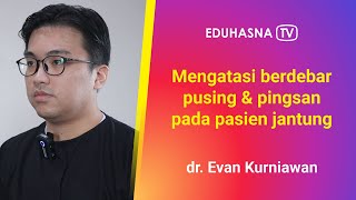 Mengatasi berdebar, pusing \u0026 pingsan pada pasien jantung