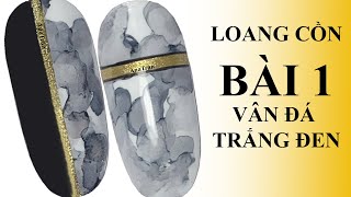 ANATRAN GIÁO TRÌNH NAIL - LOANG CỒN Bài 1 Tạo Vân Đá Trắng Đen