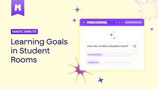 MagicSchool AI Magic Minute: Setting up Learning Goals in Student Rooms