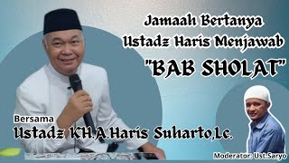 JAMAAH BERTANYA USTADZ HARIS MENJAWAB-BAB SHOLAT