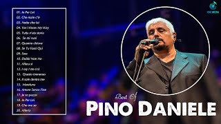 Le più belle canzoni di Pino Daniele - Pino Daniele Album Completo 2022