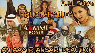 BURJ KHALIFA FULL SONG | REACTION BY AAMIR ANSARI | LAXMMI BOMB | AKSHAY KUMAR | KIARA ADVANI | EPIC