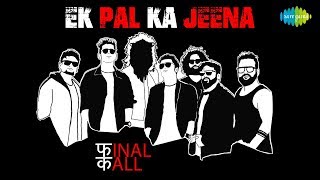 Ek Pal Ka Jeena Recreated By Final Call - फINAL कALL | Official Music Video | Nakash Aziz