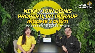 Nekat Join Bisnis Properti, IRT Berhasil Raup Income 2 Digit! VOL.26 #podcast #mimpijadinyata