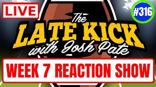 Late Kick Live Ep 316: FULL Week 7 Reaction | More Chaos Ahead | Renaissance Season 2.0 | Best Bets