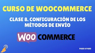 Curso Woocommerce #8: Configuración de los métodos de envío