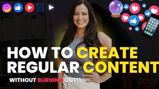 How To Create Consistent, Quality Content Without Burning Out