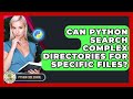 Can Python Search Complex Directories For Specific Files? - Python Code School