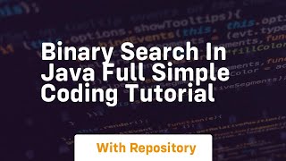 binary search in java full simple coding tutorial