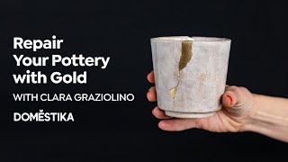 ONLINE COURSE Introduction to Kintsugi: Repair Your Pottery with Gold by Clara Graziolino