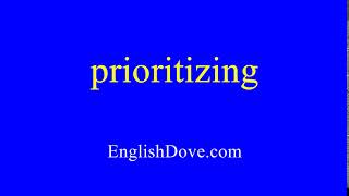 How to pronounce prioritizing in American English.