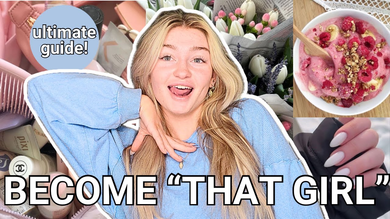 How To Become That Girl The Perfect Guide Youtube