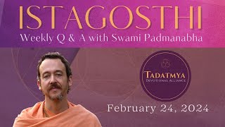 ISTAGOSTHI: Questions and Answers with Swami Padmanabha — February 24, 2024