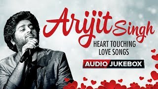 Arijit Singh Heart Touching Love Songs - Hindi Bollywood Song