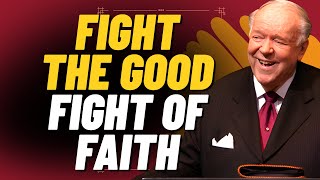 FIGHT THE GOOD FIGHT OF FAITH | POWERFUL HEALING MESSAGE BY KENNETH E. HAGIN