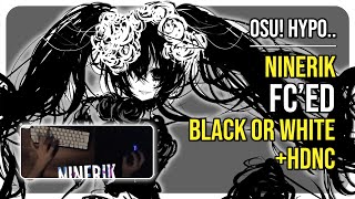 osu! Hypo.. | [9.3★] ninerik FC'ed BLACK or WHITE? [MASTER] +HDNC