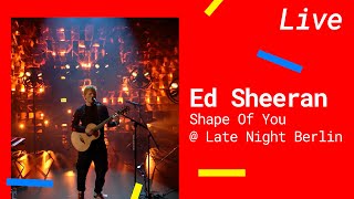 Ed Sheeran – Shape of You [Live @LateNightBerlin 2021]