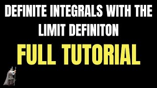 Definite Integrals with the Limit Definition - Full Tutorial
