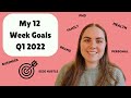 My 12 Week Goals for Q1 2022 - PhD Student Quarterly Goal Setting