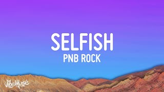 Pnb Rock - Selfish Lyrics