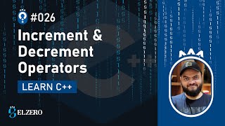 [Arabic] Fundamentals Of Programming With C++ #026 - Operators - Increment And Decrement Operators
