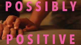 Possibly Positive (MOS Short Film)