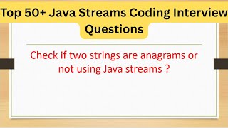 Top 50+ java Streams Coding Interview Questions- Check if two strings are anagrams or not ? #java8