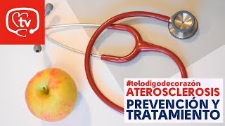 ¿Cómo prevenir y tratar la aterosclerosis? #telodigodecorazón