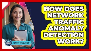 How Does Network Traffic Anomaly Detection Work?